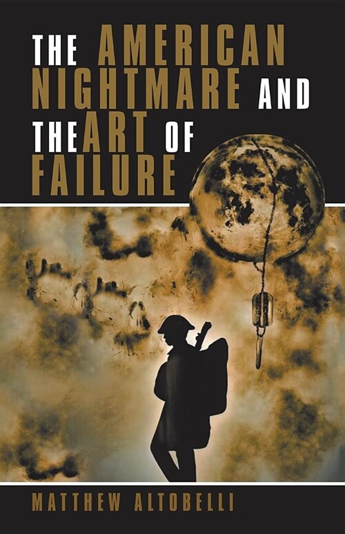 The American Nightmare and the Art of Failure: Life with Ptsd (Paperback)