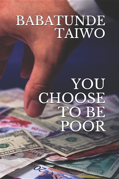 You Choose to Be Poor (Paperback)