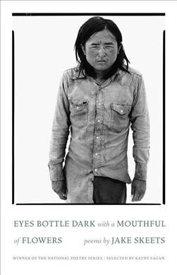 Eyes Bottle Dark with a Mouthful of Flowers: Poems (Paperback)