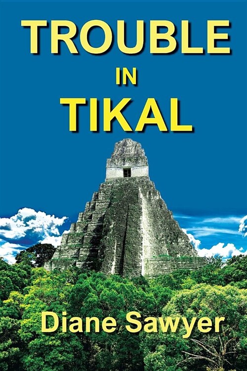 Trouble in Tikal (Paperback)