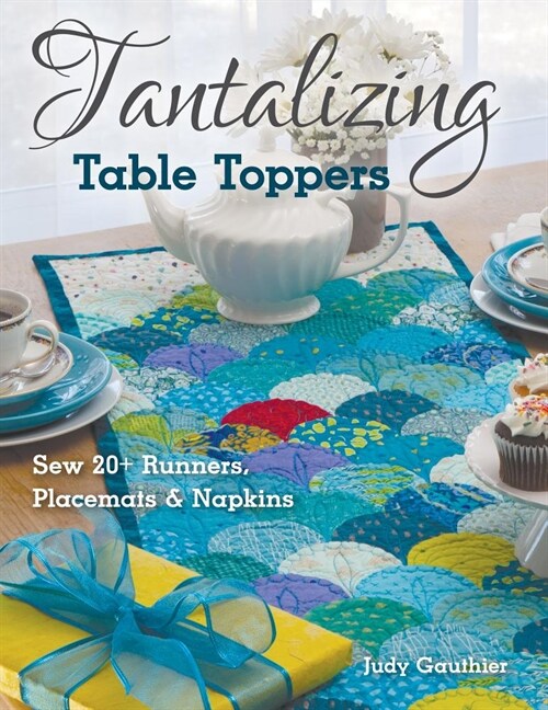 Tantalizing Table Toppers: Sew 20+ Runners, Place Mats & Napkins (Paperback)