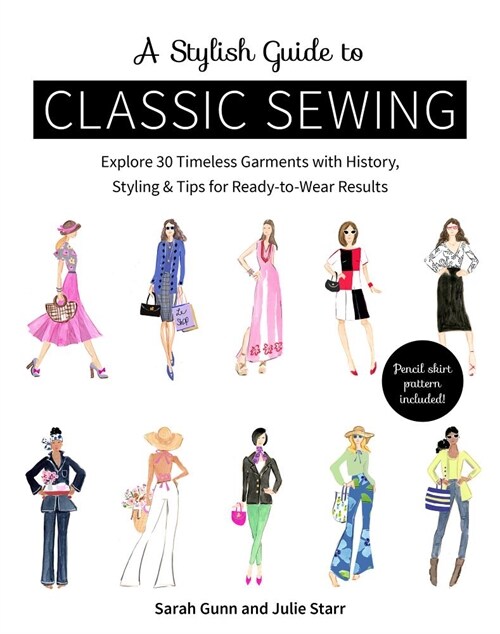 A Stylish Guide to Classic Sewing: Explore 30 Timeless Garments with History, Styling & Tips for Ready-To-Wear Results (Paperback)