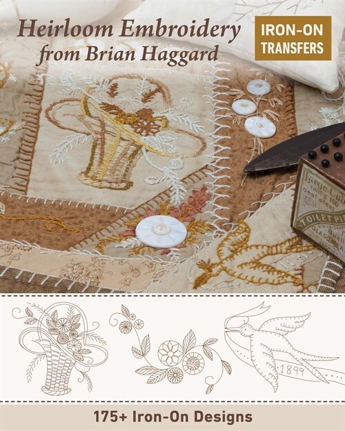 Heirloom Embroidery from Brian Haggard: 225+ Iron-On Designs (Paperback)