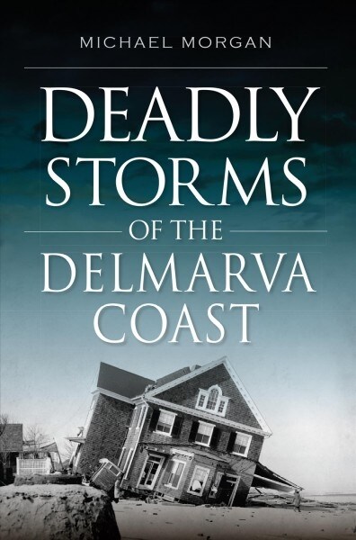 Deadly Storms of the Delmarva Coast (Paperback)