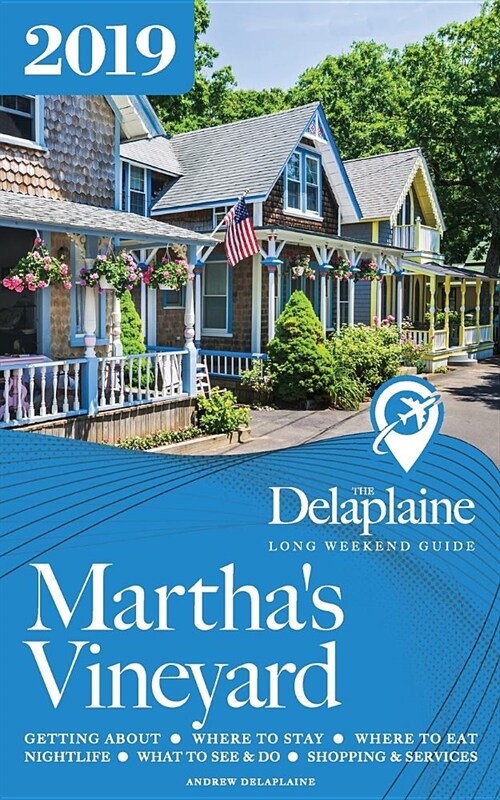 Marthas Vineyard - The Delaplaine 2019 Long Weekend Guide (Paperback)