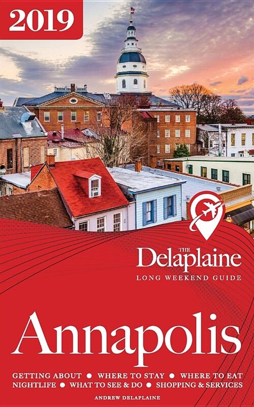 Annapolis - The Delaplaine 2019 Long Weekend Guide (Paperback)