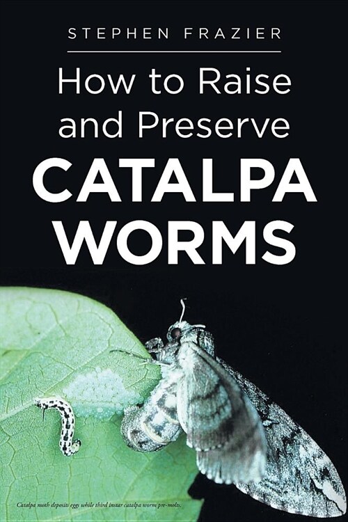 How to Raise and Preserve Catalpa Worms (Paperback)