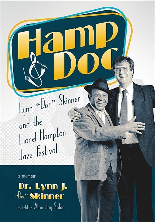 Hamp & Doc: Lynn doc Skinner and the Lionel Hampton Jazz Festival (Hardcover)
