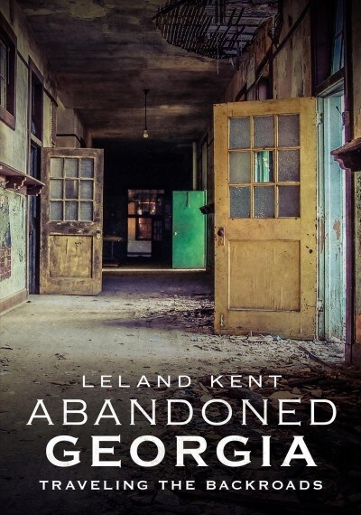 Abandoned Georgia: Traveling the Backroads (Paperback)