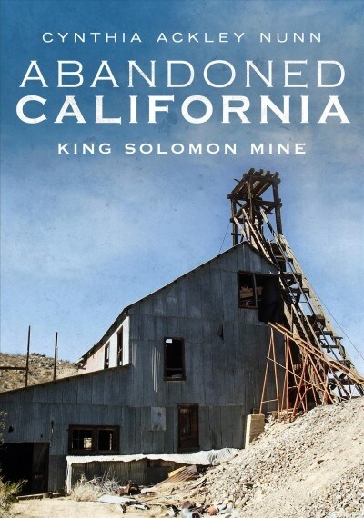 Abandoned California: King Solomon Mine (Paperback)