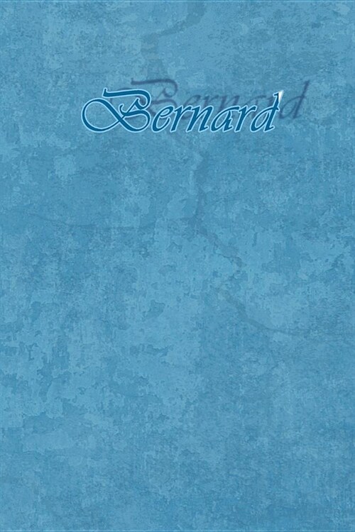 Bernard: Petit Journal Personnel de 121 Pages Lign?s Avec Couverture Bleue Avec Un Pr?om dHomme (Gar?n): Bernard (Paperback)