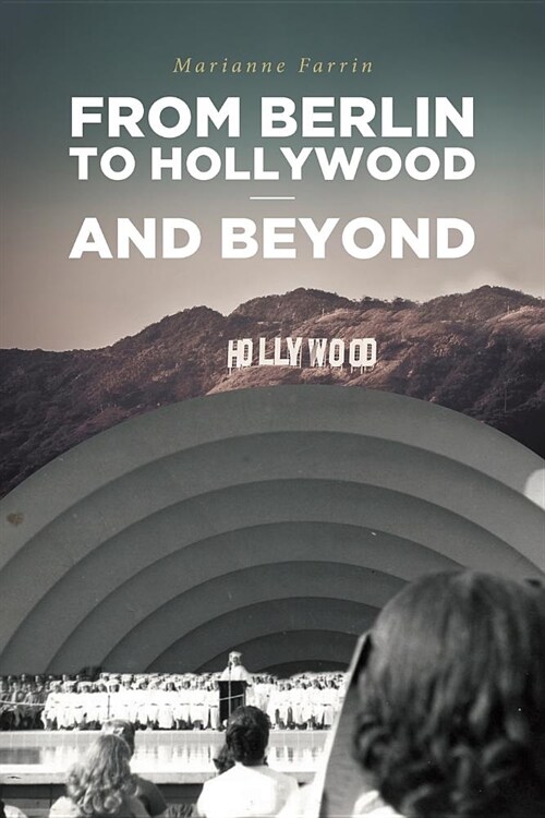 From Berlin to Hollywood - And Beyond (Paperback)