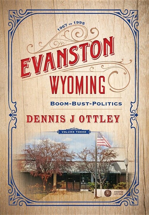 Evanston Wyoming Volume 3: Boom-Bust-Politics (Hardcover)