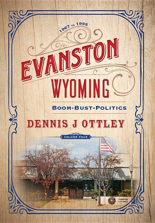 Evanston Wyoming Volume 4: Boom-Bust-Politics (Hardcover)