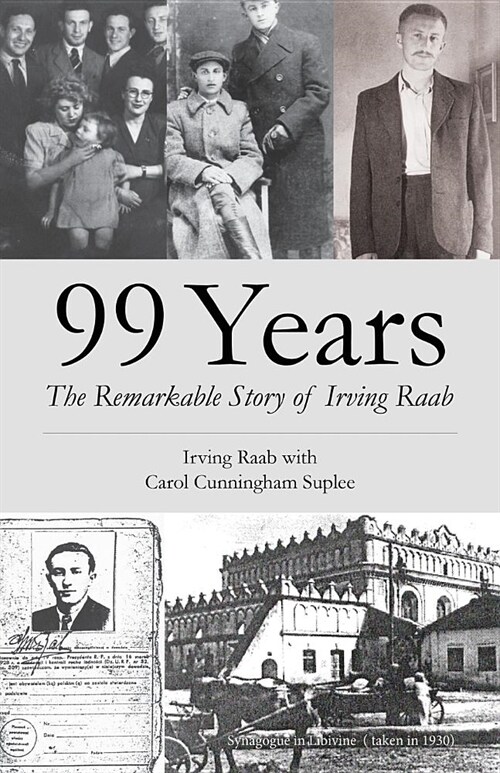 99 Years: The Remarkable Story of Irving Raab (Paperback)