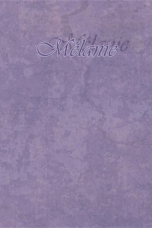 M?anie: Petit Journal Personnel de 121 Pages Lign?s Avec Couverture Mauve Avec Un Pr?om de Femme (Fille): M?anie (Paperback)