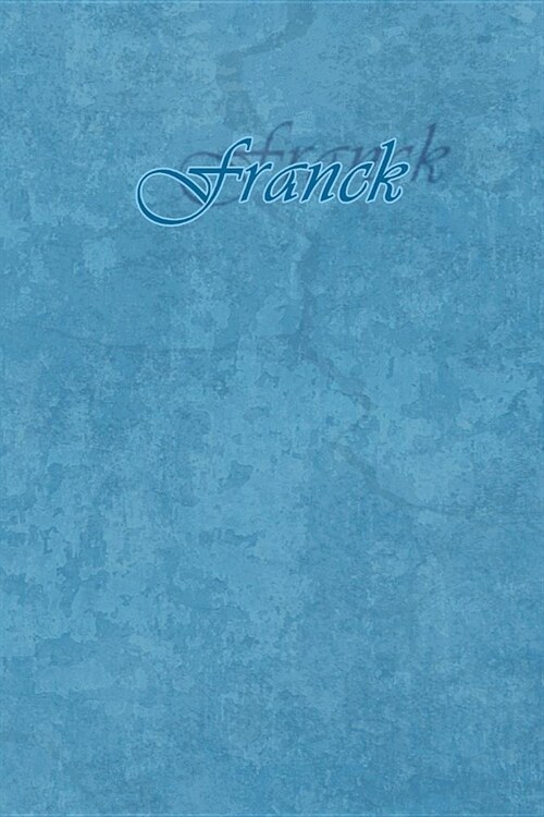 Franck: Petit Journal Personnel de 121 Pages Lign?s Avec Couverture Bleue Avec Un Pr?om dHomme (Gar?n): Franck (Paperback)