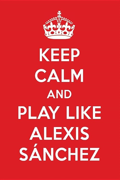 Keep Calm and Play Like Alexis S (Paperback)