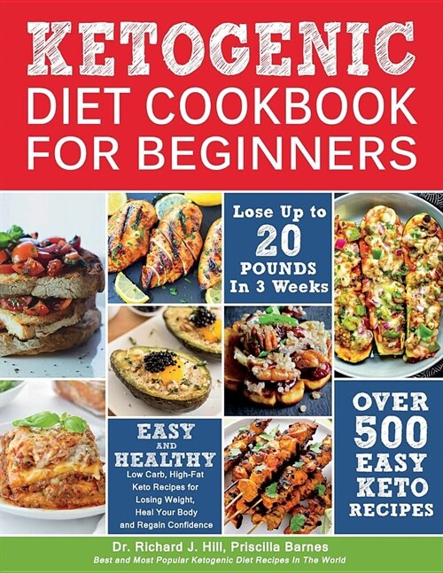Ketogenic Diet Cookbook for Beginners: 500 Low Carb, High-Fat Keto Recipes for Losing Weight, Heal Your Body and Regain Confidence (Lose Up to 20 Poun (Paperback)