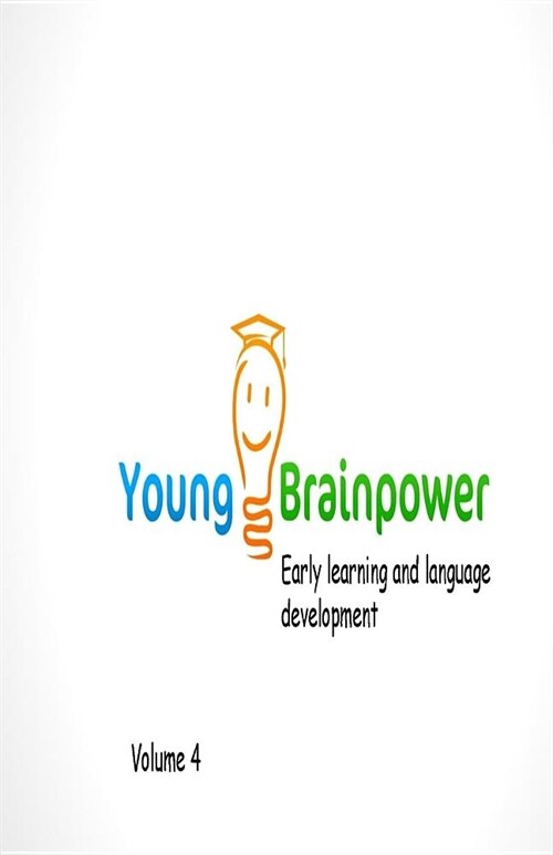 Young Brainpower Volume 4: Early Learning and Language Development (Paperback)