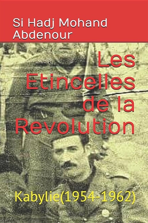 Les ?incelles de la Revolution: Kabylie(1954-1962) (Paperback)