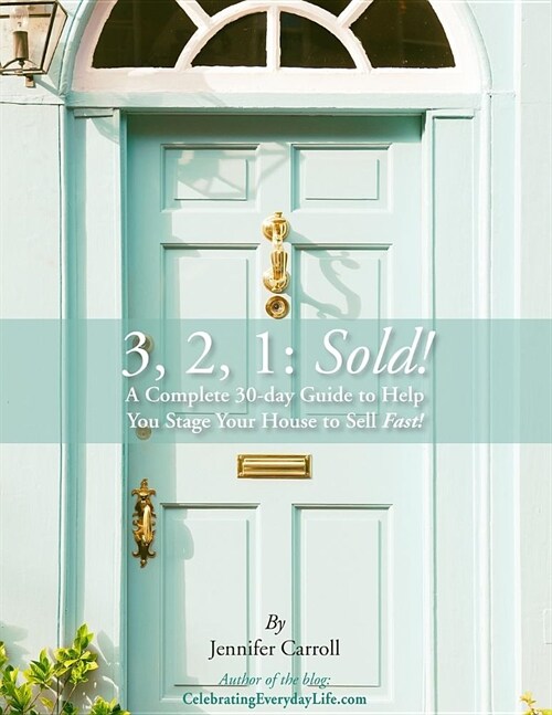 3,2,1: Sold!: A Complete 30-Day Guide to Help You Stage Your House to Sell Fast! (Paperback)