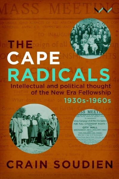 Cape Radicals: Intellectual and Political Thought of the New Era Fellowship, 1930s-1960s (Hardcover)