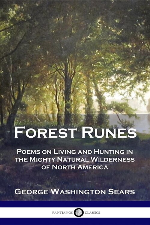 Forest Runes: Poems on Living and Hunting in the Mighty Natural Wilderness of North America (Paperback)