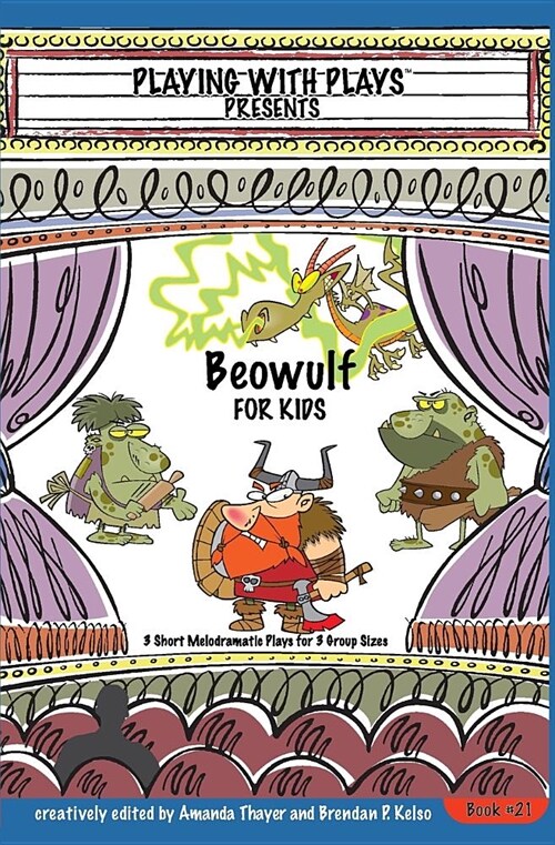 Beowulf for Kids: 3 Short Melodramatic Plays for 3 Group Sizes (Paperback)