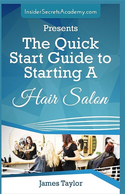 The Quick Start Guide to Starting: A Hair Salon (Paperback)