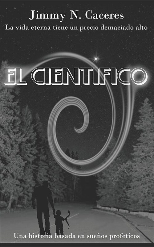 El Cientifico: La Vida Eterna Tiene Un Precio Demaciado Alto (Paperback)