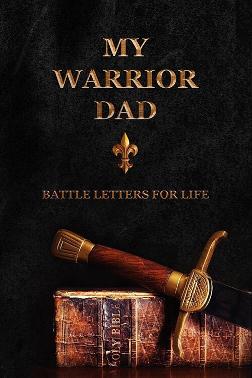My Warrior Dad: Battle Letters for Life (Paperback)