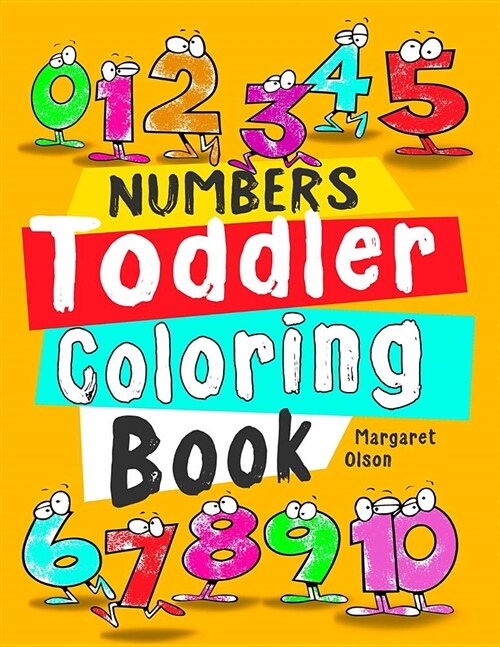 Toddler Coloring Book: Numbers: Baby Activity Book for Kids Age 4-6, Boys and Girls, for Fun Early Learning of Numbers, Counting and Coloring (Paperback)