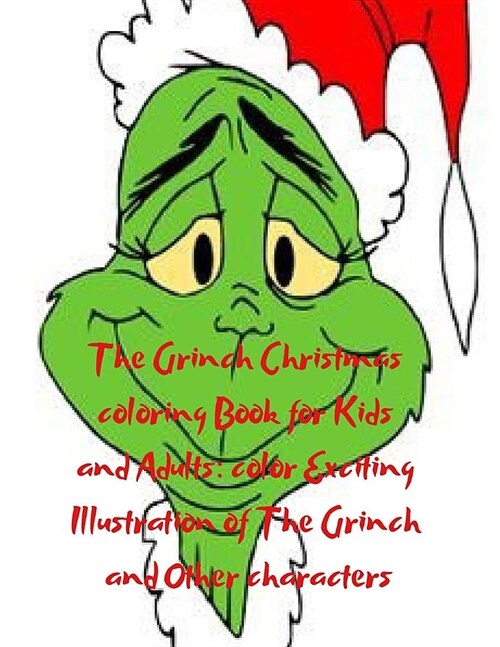 The Grinch Christmas Coloring Book for Kids and Adults: Color Exciting Illustration of the Grinch and Other Characters (Paperback)