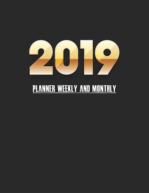 2019 Planner Weekly and Monthly: Calendar Priority Planner for Effective People Jotting Journal (Paperback)
