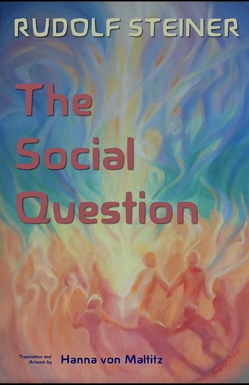 The Social Question: A Series of Six Lectures by Rudolf Steiner Given at Zurich, 3 February Through 8 March 1919 (Paperback)