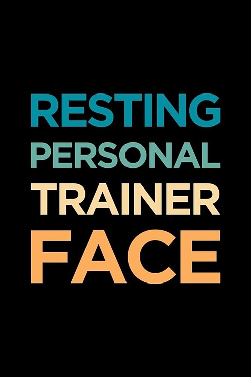 Personal Trainer Journal: Blank Lined PT Notebook: Resting Personal Trainer Face (Paperback)