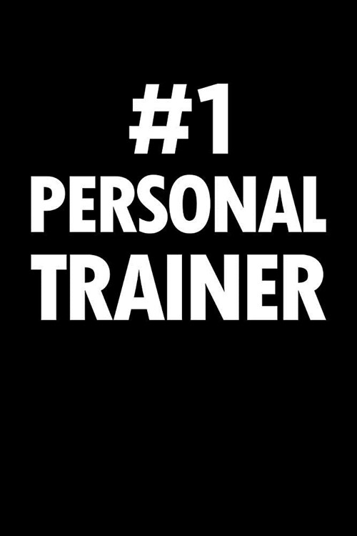 Personal Trainer Journal: Blank Lined PT Notebook: Number 1 Personal Trainer (Paperback)