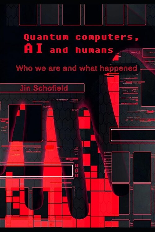 Quantum Computers, AI and Humans: Who We Are and What Happened (Paperback)