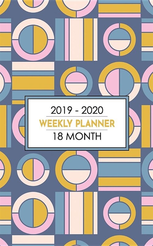 18 Month Weekly Planner 2019-2020: Bold Mid-Century Modern Motif Weekly Planner Will Help You Stay Stylish and Cool While You Keep Your Schedule Up to (Paperback)