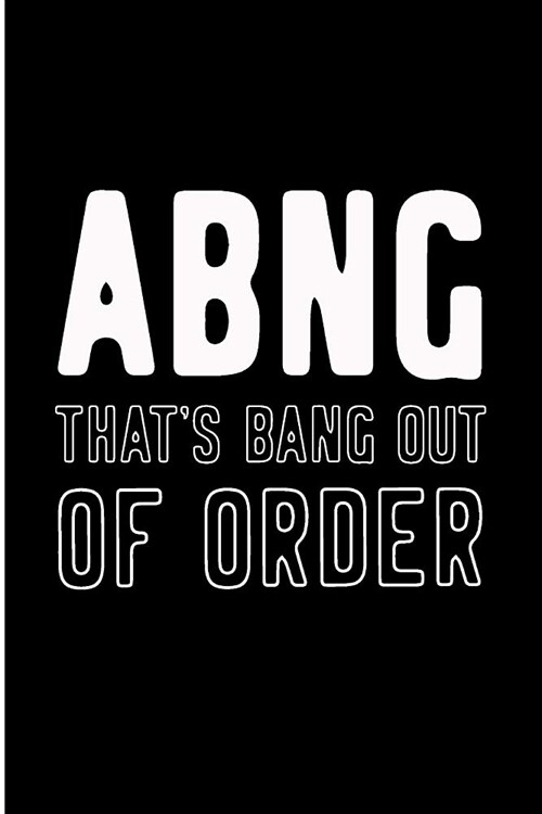 Abng Thats Bang Out of Order: Funny Novelty Blank Lined Note Book (Paperback)