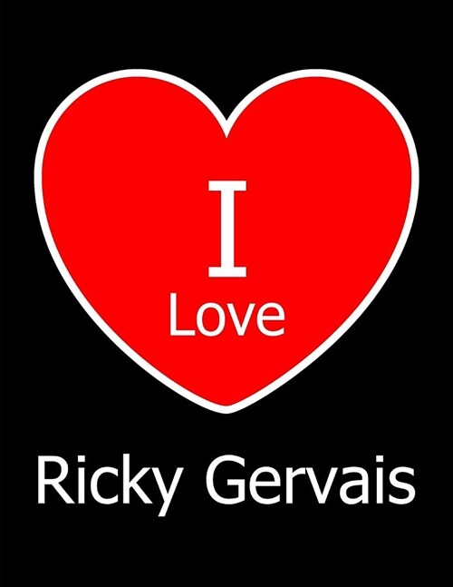 I Love Ricky Gervais: Large Black Notebook/Journal for Writing 100 Pages, Ricky Gervais Gift for Women and Men (Paperback)