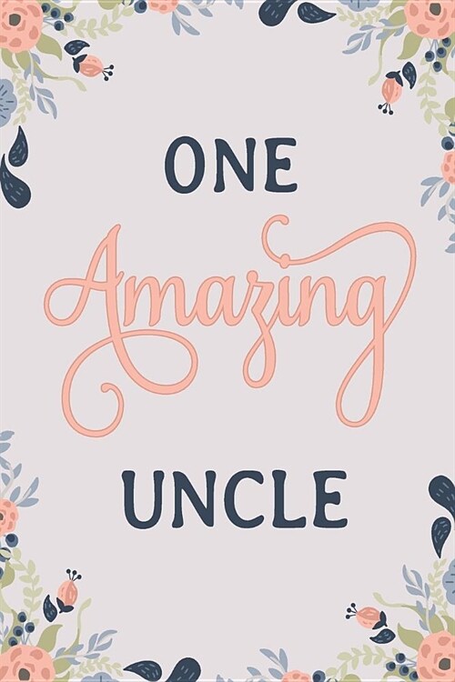 One Amazing Uncle: Uncle Notebook Uncle Journal Uncle Workbook Uncle Memories Journal (Paperback)