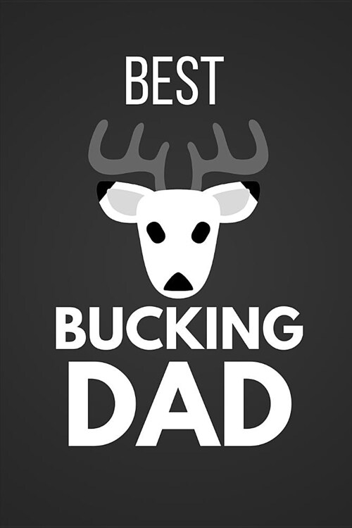 Best Bucking Dad: Funny Hunting Notebook / Journal (Paperback)