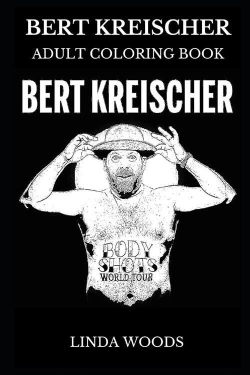 Bert Kreischer Adult Coloring Book: The Top Partier and Legendary Stand-Up Comedian, the Machine and Acclaimed Writer Inspired Adult Coloring Book (Paperback)