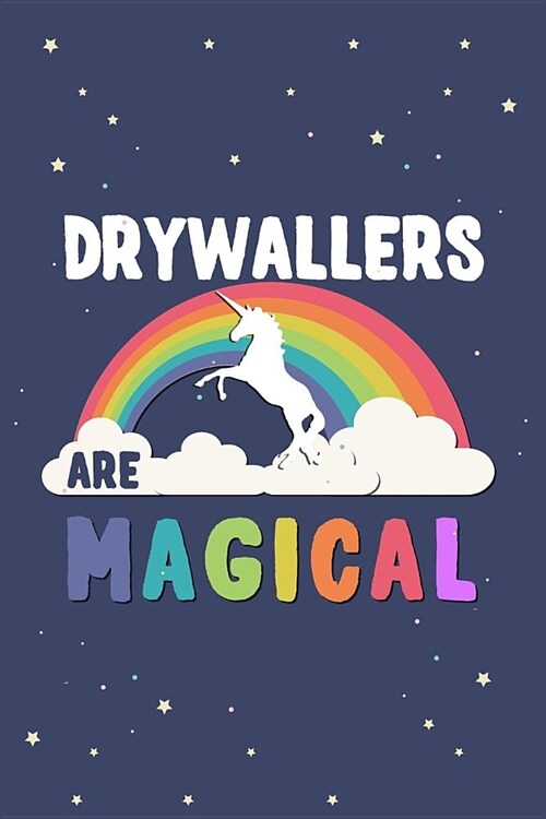 Drywallers Are Magical Journal Notebook: Blank Lined Ruled for Writing 6x9 120 Pages (Paperback)