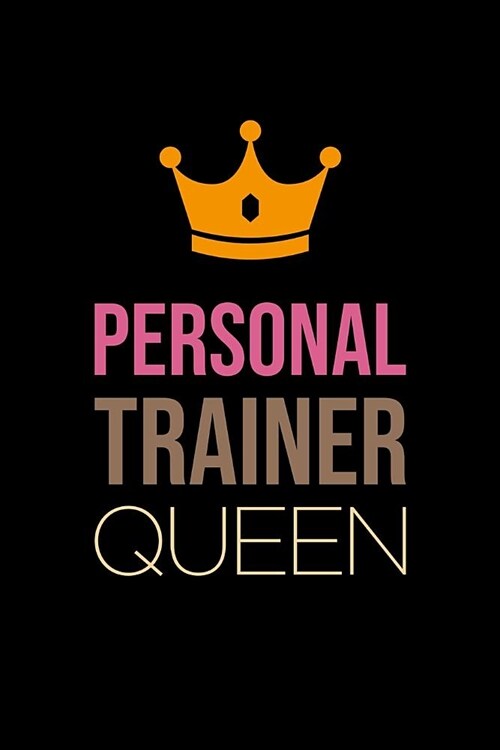 Personal Trainer Journal: Blank Lined PT Notebook: Personal Trainer Queen (Paperback)