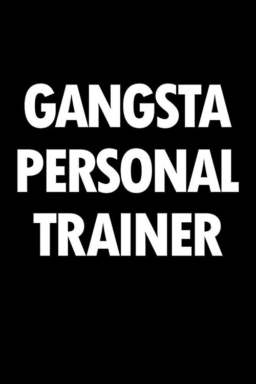 Personal Trainer Journal: Blank Lined PT Notebook: Gangsta Personal Trainer (Paperback)