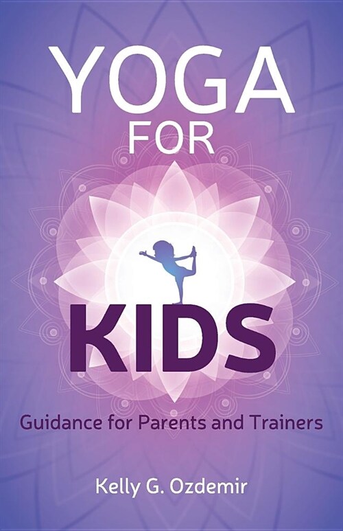 Yoga for Kids: Guidance for Parents and Trainers (Paperback)