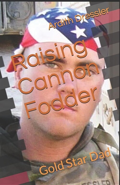 Raising Cannon Fodder: Gold Star Dad (Paperback)